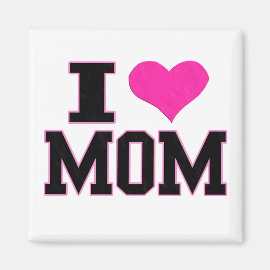 I Love Mom Magnet (Devant)