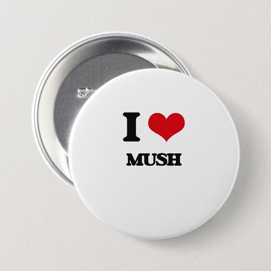 I Love Mush Ronde Button 7,6 Cm (Voorkant /achterkant)