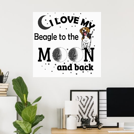 I Love My Beagle to the Moon and Back Poster (Bureau à domicile)