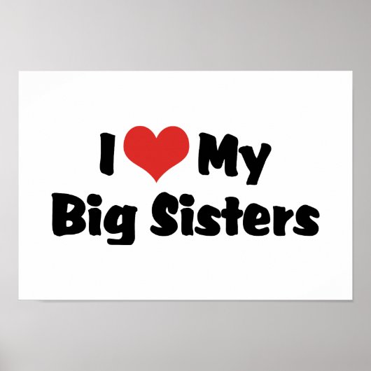 I Love My Big Sisters Poster (Voorkant)