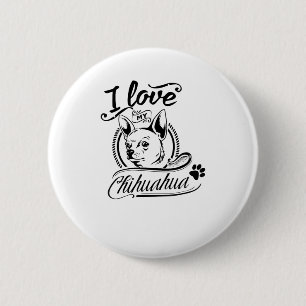 I Love My Chihuahua - Leuk Dier Huisdier Pet Paw D Ronde Button 5,7 Cm