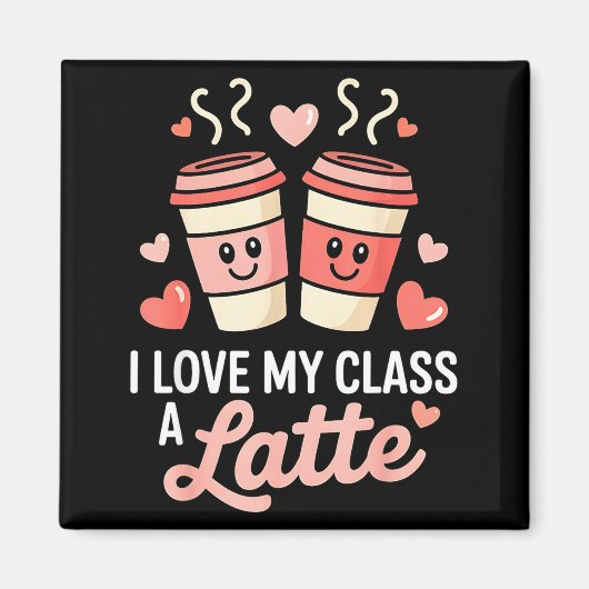 I Love My Cl A Latte Coffee Valentine Day Teachers Magneet (Voorkant)