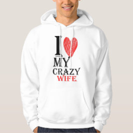 I Love My Crazy Wife met rood Schattige hart Hoodie