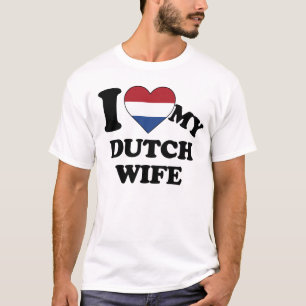 I love my Dutch Wife T-shirt