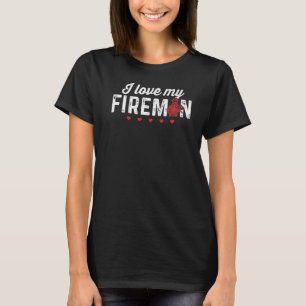 I Love My Fireman Firemen Firefighter Mannen Women T-shirt