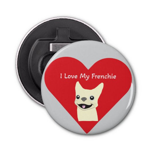 I love my Frenchie, Button Flesopener (Voorkant)