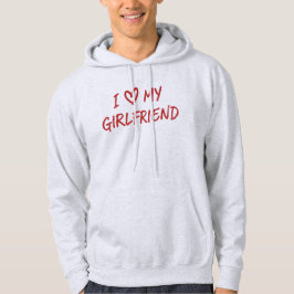 I love my Girlfreind Hoodie