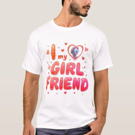 I Love My Girlfriend Custom Photo T-shirt