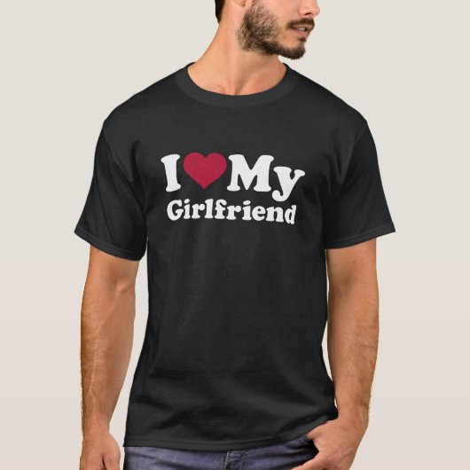 i love my girlfriend t-shirt (Voorkant)