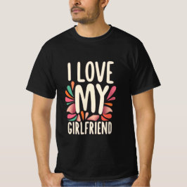 I Love my Girlfriend T-shirt