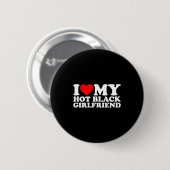 I Love My Hot Black Girlfriend Ronde Button 5,7 Cm (Voorkant /achterkant)