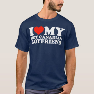 I Love My Hot Canadian Boyfriend family T-shirt