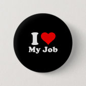 I Love My Job Ronde Button 5,7 Cm (Voorkant)