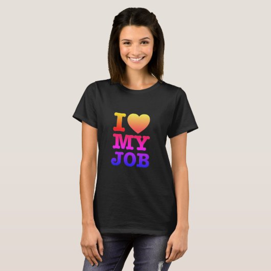 'I love my job' T-shirt (Voorkant volledig)
