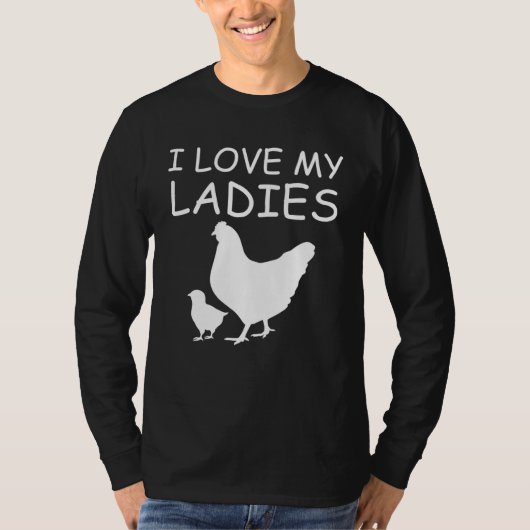 I Love My Ladies Chicken Raising T-shirt (Voorkant)