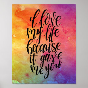I Love My Life Because It Gave Me You Poster