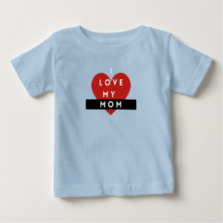 I Love My Mom Baby T-Shirt – Cute & Meaningful