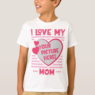 I Love My Mom Custom Mom Photo T-shirt