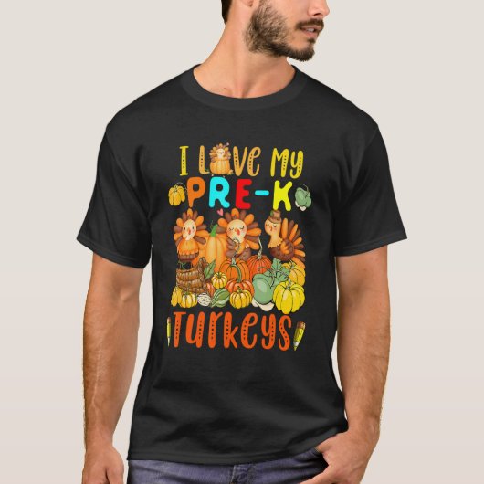 I Love My Pre K Turkeys Thanksgiving Teacher Turke T-shirt (Voorkant)