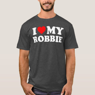 I Love My Robbie gift T-shirt