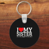 I Love My Sister Yes She Bought Me This  Sleutelhanger (Voorkant)