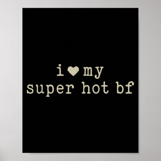 I Love My Super Hot Boyfriend Funny Girlfriend  Poster (Voorkant)