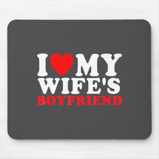 I Love My Wife's Boyfriend Funny Quote  Muismat (Voorkant)