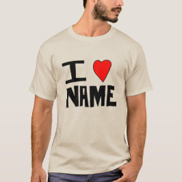 I Love Name T-shirt