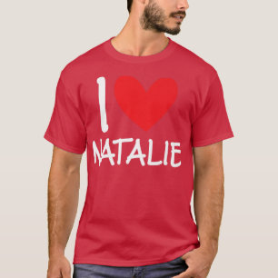 I Love Natalie Name Personalized Girl Woman BFF T-shirt