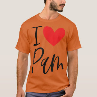 I Love Pam Name Personalized Girl Woman BFF Friend T-shirt