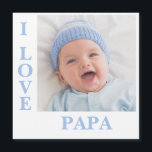 I Love Papa Blue Typographie Photo Birth Magnet<br><div class="desc">Carte photo doux avec typographie I L-O-V-E Papa. Ajoutez votre propre photo et vos statistiques de naissance sur le dos. Si mignon !</div>