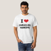 I Love Parallel Parking T-shirt (Voorkant volledig)
