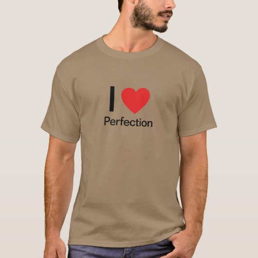 I Love Perfection T-shirt (Voorkant)