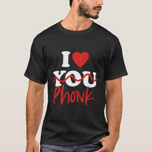 I Love Phonk T-shirt (Voorkant)