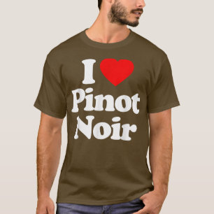 I Love Pinot Noir Heart _ Funny T-shirt