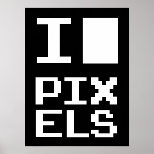 I Love Pixels, geek design, pixel art Poster (Voorkant)