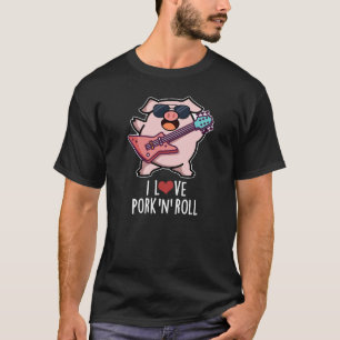I Love Pork and Roll Funny Music Pig Donk BG T-shirt