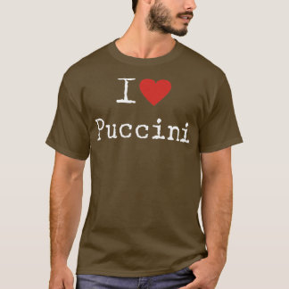 I Love Puccini T-shirt