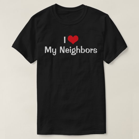 I Love Red Heart My Neighbors T-Shirt (Design voorkant)