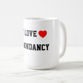 I Love Redundancy Koffiemok (Voorkant rechts)
