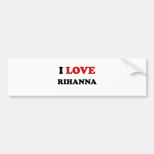 I Love Rihanna Bumpersticker (Voorkant)