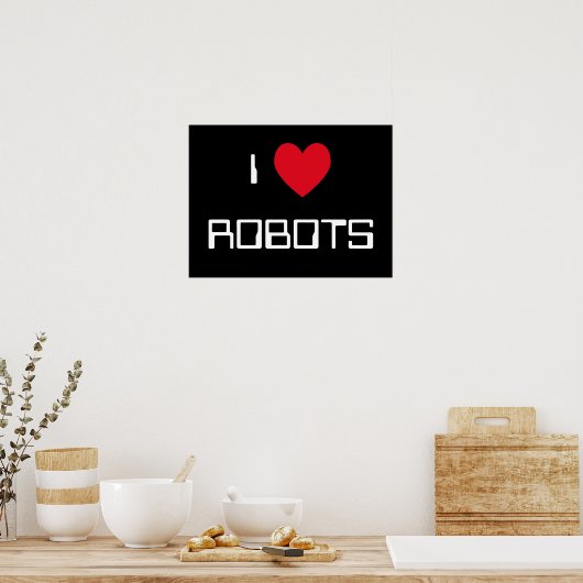 I Love Robots Sign Poster (Keuken)