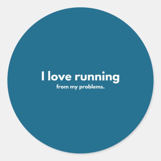 I Love Running From My Problems Funny Quotes Ronde Sticker (Voorkant)