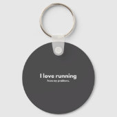 I Love Running From My Problems Funny Quotes  Sleutelhanger (Voorkant)