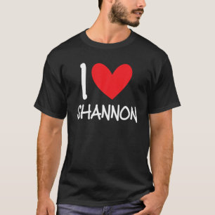 I Love Shannon Name Personalized Girl Woman BFF T-shirt