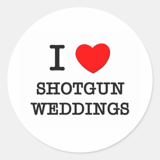 I Love Shotgun Weddings Ronde Sticker (Voorkant)