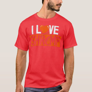 I Love Shrimp Seafood Lovers Prawn Vist T-shirt