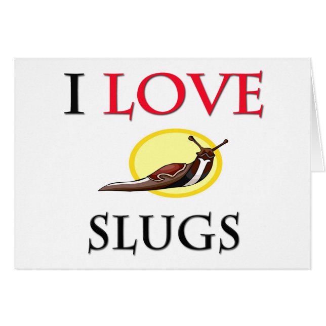 I Love Slugs (Voorkant Horizontaal)
