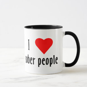 I Love Sober People Gezegde Quote Mok