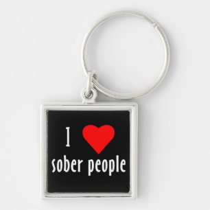 I Love Sober People Gezegde Quote Sleutelhanger